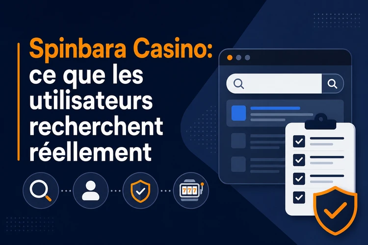 Spinbara Casino: ce que les utilisateurs recherchent réellement